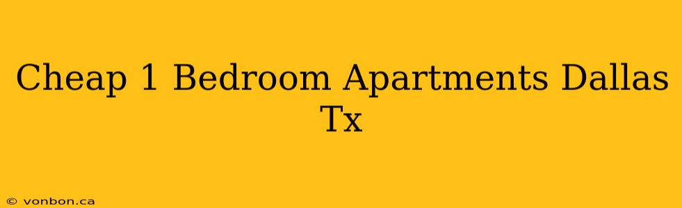 Cheap 1 Bedroom Apartments Dallas Tx