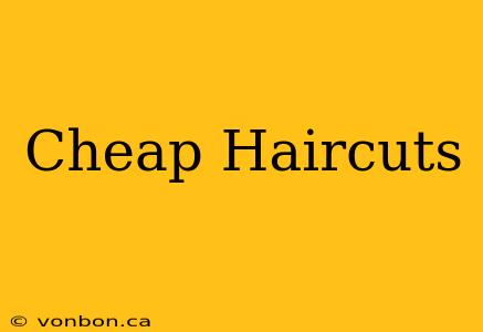 Cheap Haircuts