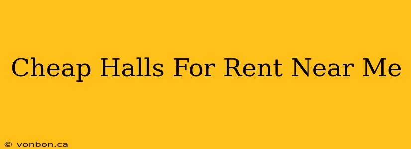 Cheap Halls For Rent Near Me