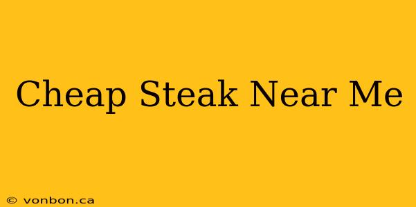 Cheap Steak Near Me