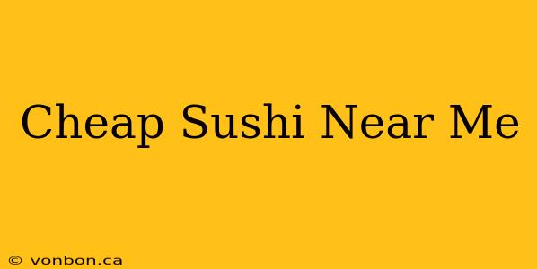 Cheap Sushi Near Me