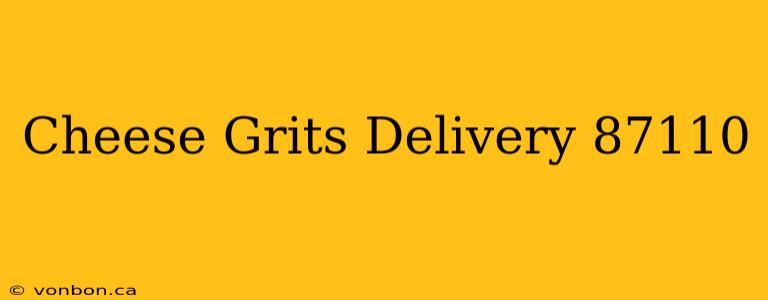 Cheese Grits Delivery 87110