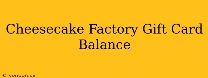 Cheesecake Factory Gift Card Balance