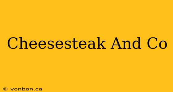 Cheesesteak And Co