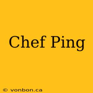 Chef Ping