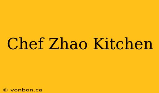 Chef Zhao Kitchen