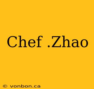 Chef .Zhao