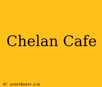 Chelan Cafe