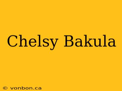 Chelsy Bakula