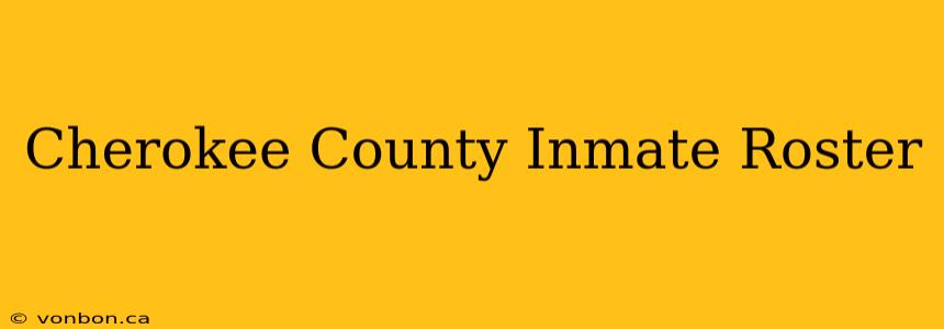 Cherokee County Inmate Roster