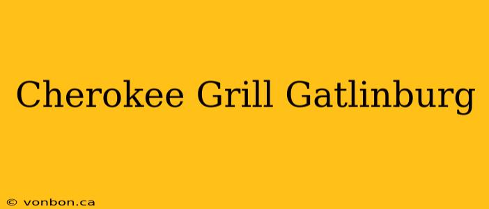 Cherokee Grill Gatlinburg