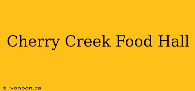 Cherry Creek Food Hall