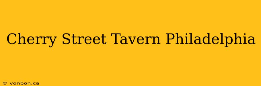 Cherry Street Tavern Philadelphia