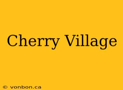 Cherry Village