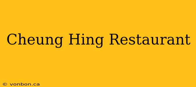 Cheung Hing Restaurant