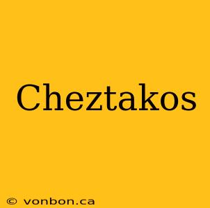 Cheztakos