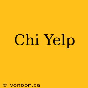 Chi Yelp