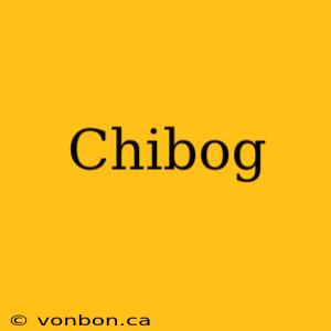 Chibog