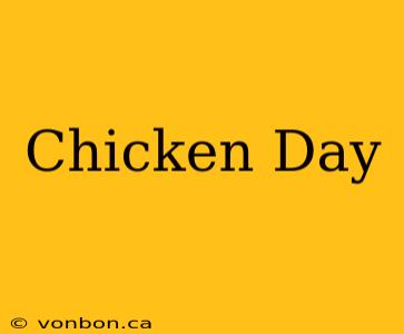 Chicken Day