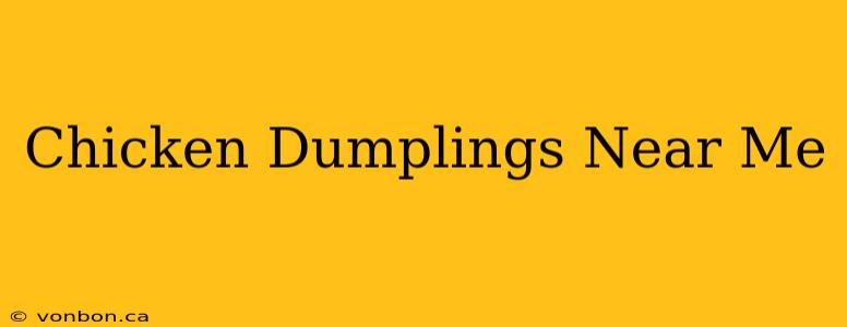 Chicken Dumplings Near Me