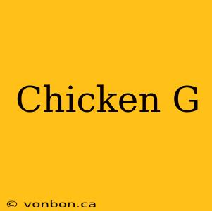 Chicken G