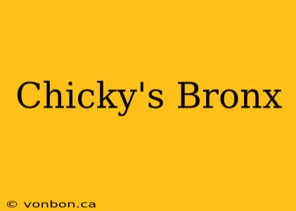 Chicky's Bronx