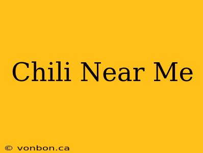 Chili Near Me