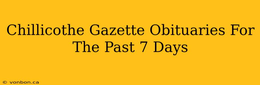 Chillicothe Gazette Obituaries For The Past 7 Days