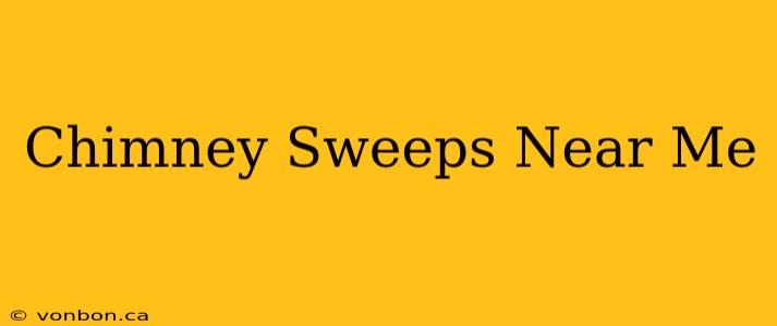 Chimney Sweeps Near Me