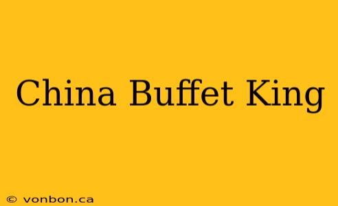 China Buffet King