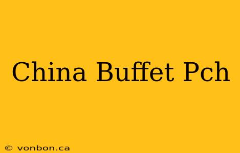 China Buffet Pch