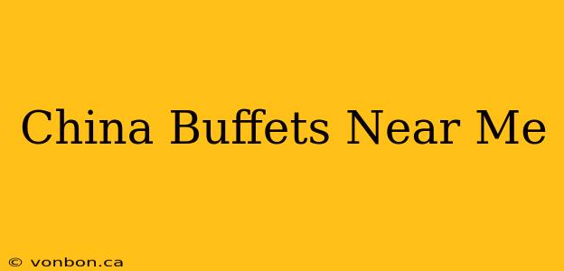 China Buffets Near Me