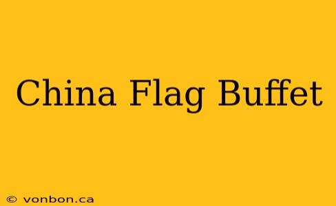 China Flag Buffet