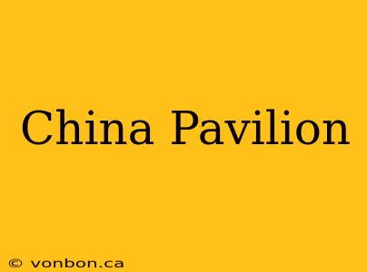 China Pavilion