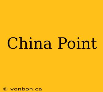 China Point