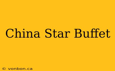 China Star Buffet