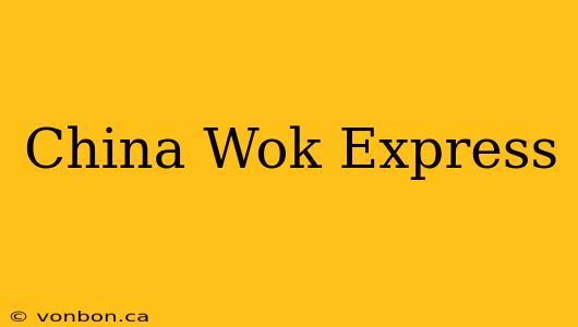 China Wok Express