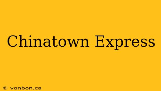 Chinatown Express