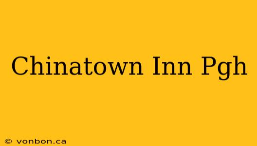 Chinatown Inn Pgh