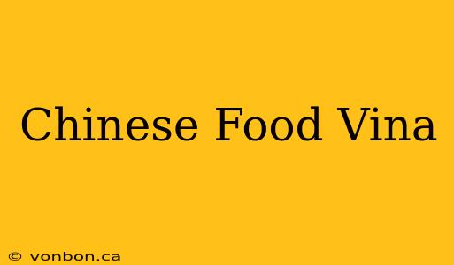 Chinese Food Vina