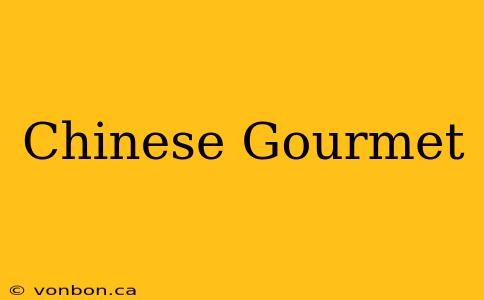 Chinese Gourmet