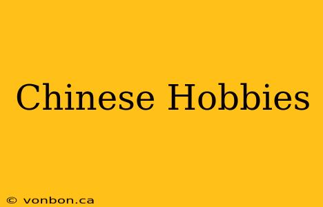 Chinese Hobbies