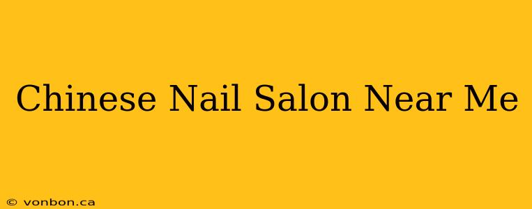 Chinese Nail Salon Near Me