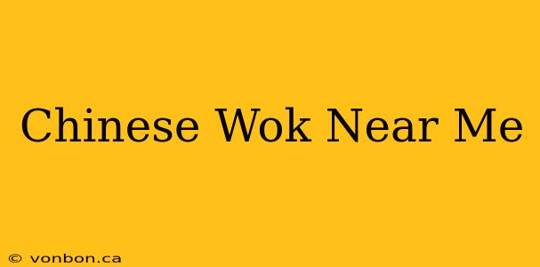 Chinese Wok Near Me