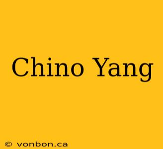 Chino Yang