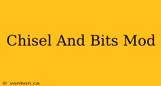 Chisel And Bits Mod