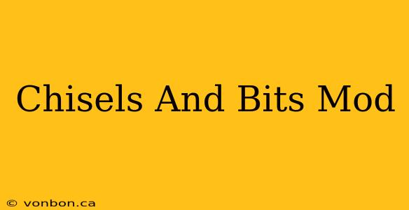 Chisels And Bits Mod