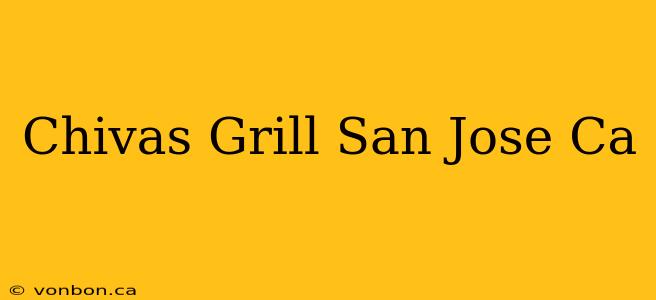 Chivas Grill San Jose Ca