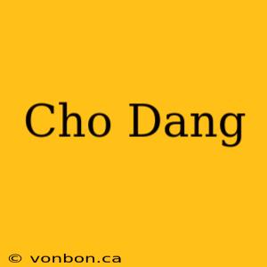 Cho Dang