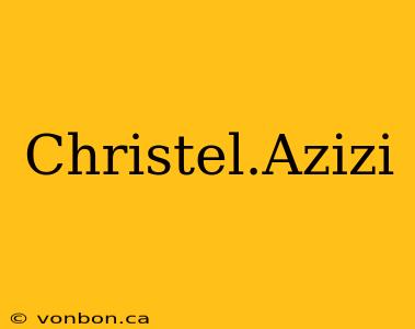 Christel.Azizi